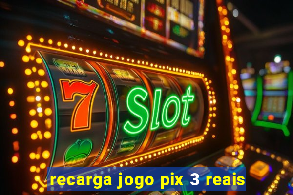 recarga jogo pix 3 reais